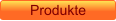 Produkte